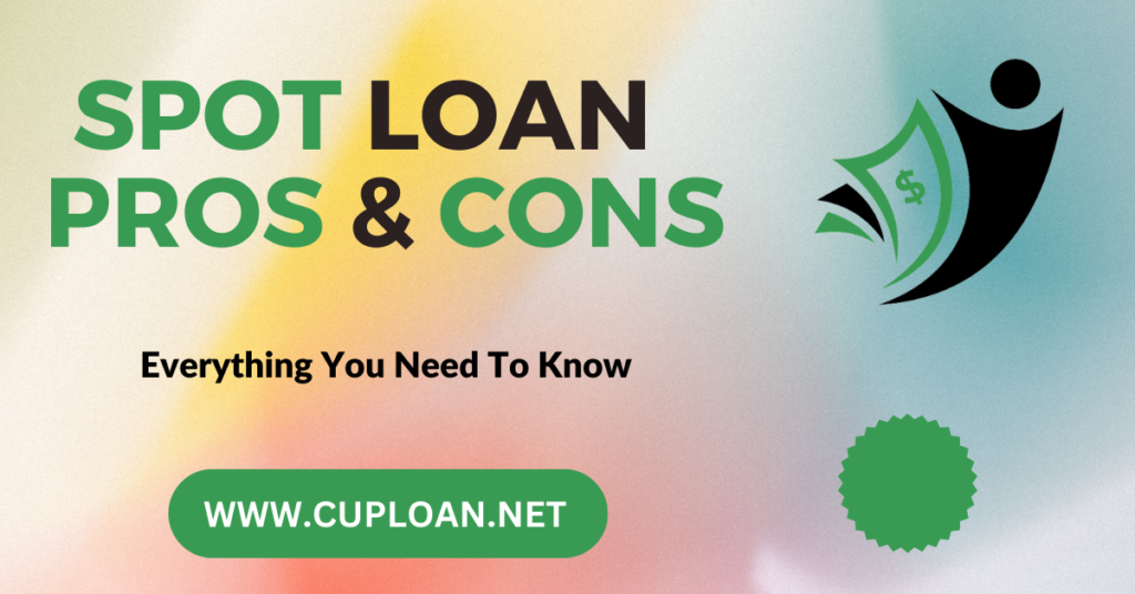 Spot Loan Pros and cons