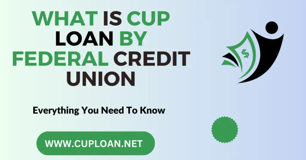 What is CUP Loan by Federal Credit Union